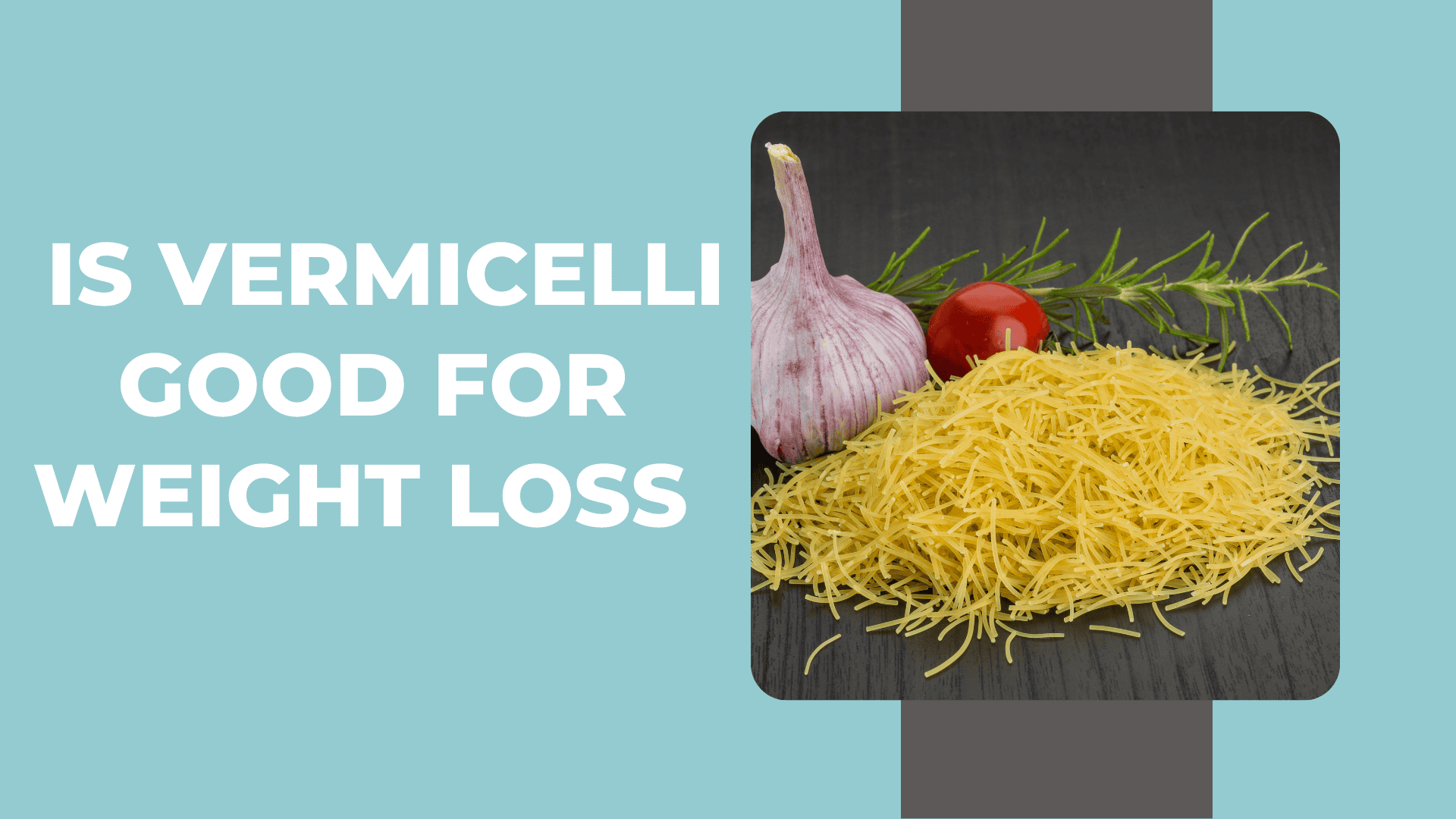 Can I Eat Vermicelli During Weight Loss? What You Should Know