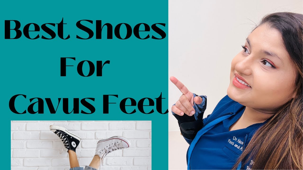 Best Shoes for Cavus Foot with Arch Support & Cushioning: A Complete Guide