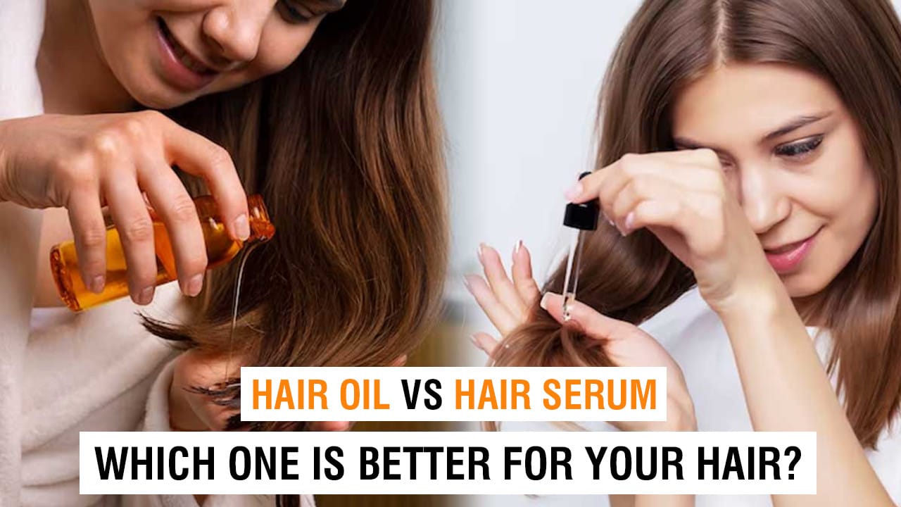 Hair Oil vs Serum: Which One Actually Works Better?