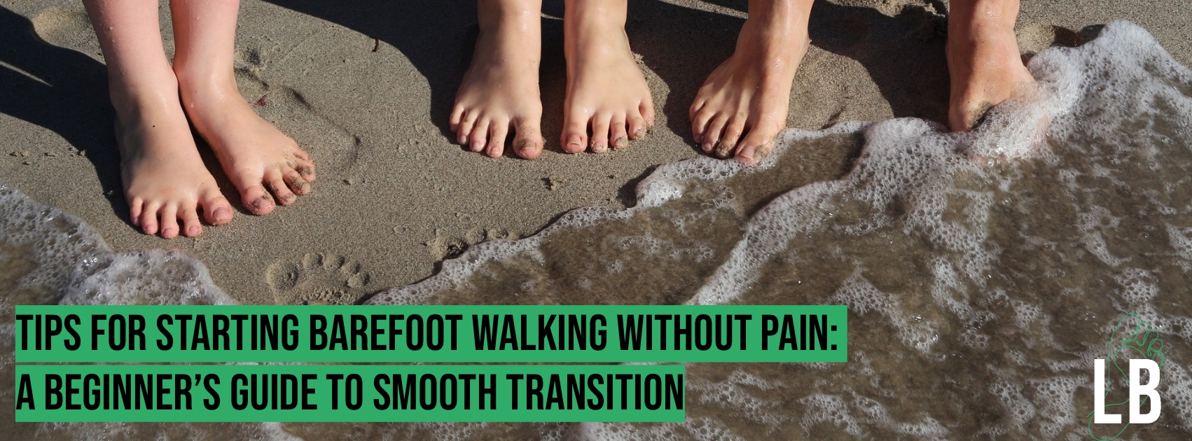 How to Walk Barefoot Safely: Tips for Beginners