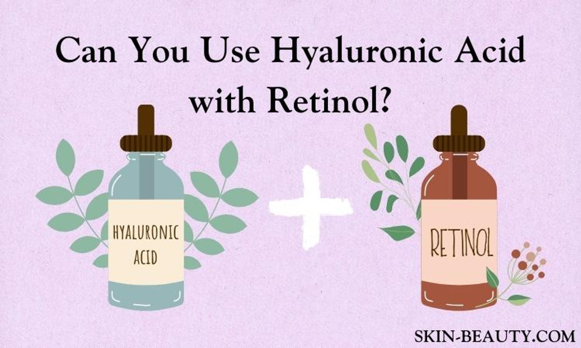 How to Use Hyaluronic Acid Serum and Retinol Together for Radiant Skin
