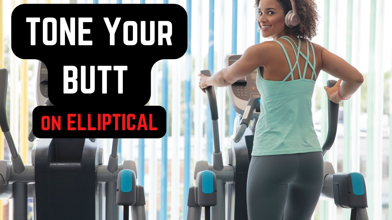 Elliptical for Glutes: Top Moves to Tone Your Butt Fast