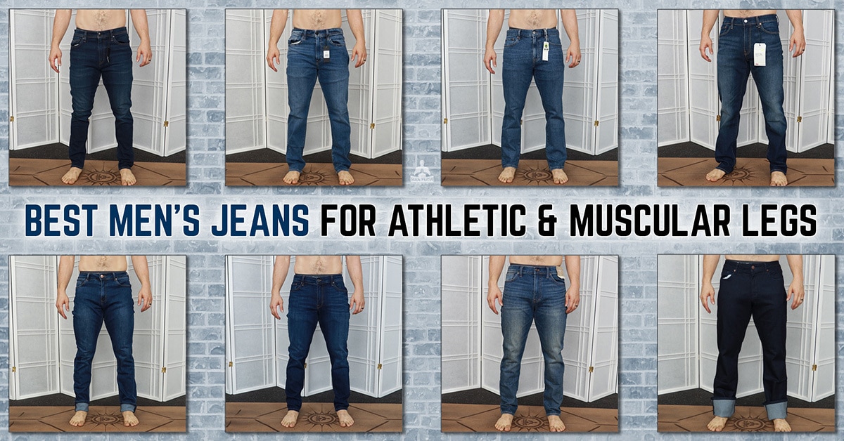 Best Jeans for Strong Legs: Athletic Fit & Stretch Denim for Muscular Thighs