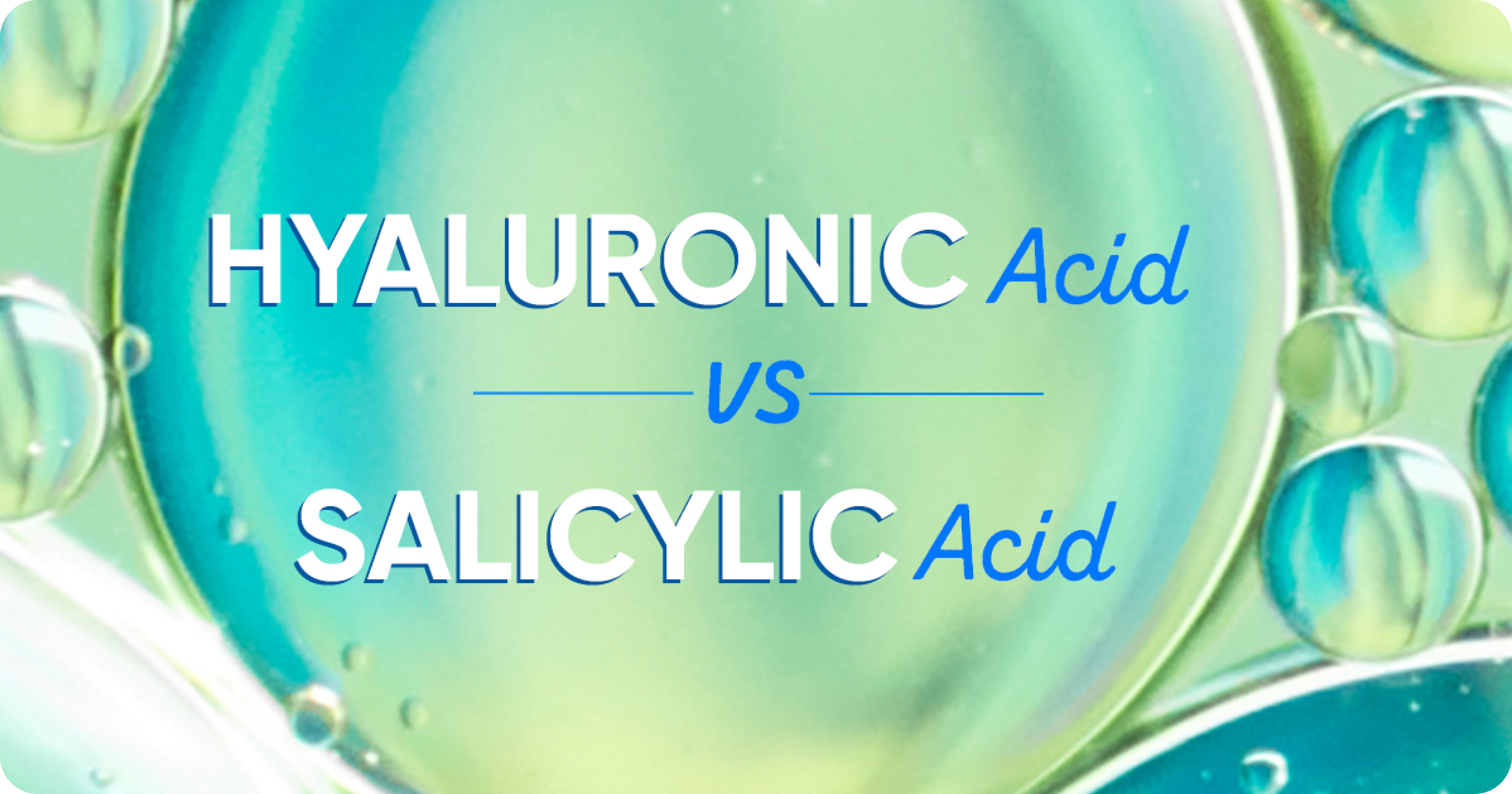 Salicylic Acid vs Hyaluronic Acid: Which Serum Wins?
